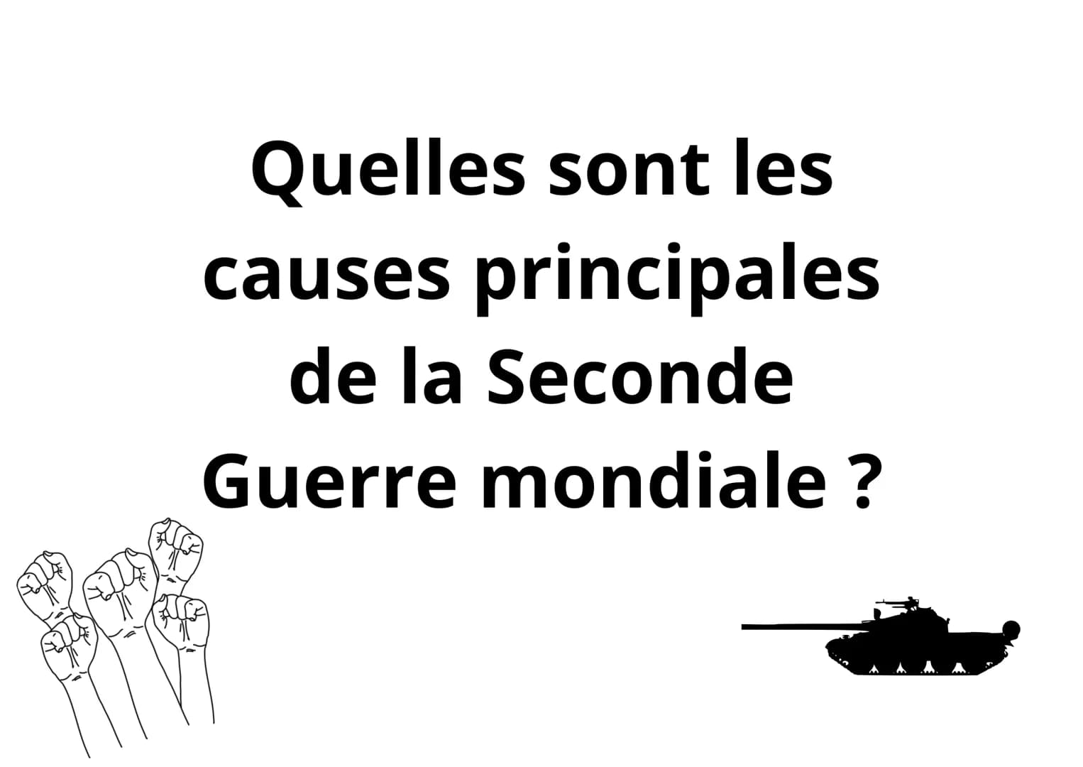 Quelle est la date de la
signature de l'Armistice
de la Première Guerre
mondiale ? Le 11
novembre
1918.
Q Quelles sont les
causes principale