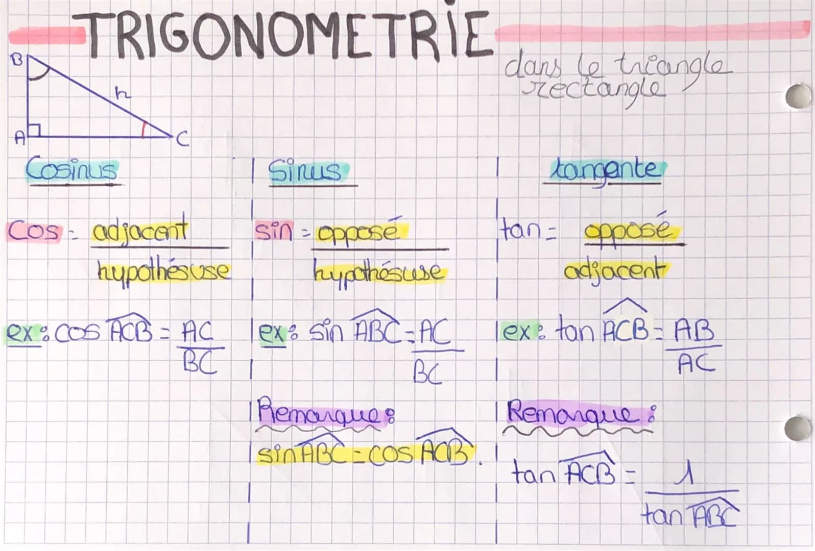 A
TRIGONOMETRIE
h
Cosinus
C
Cos: adjacent
hypothésuse
ex: COS ACB = AC
BC
Sinus
sin =
oppose
hypothésuse
ex: Sin ABC-AC
вс
Remarque :
sinABC