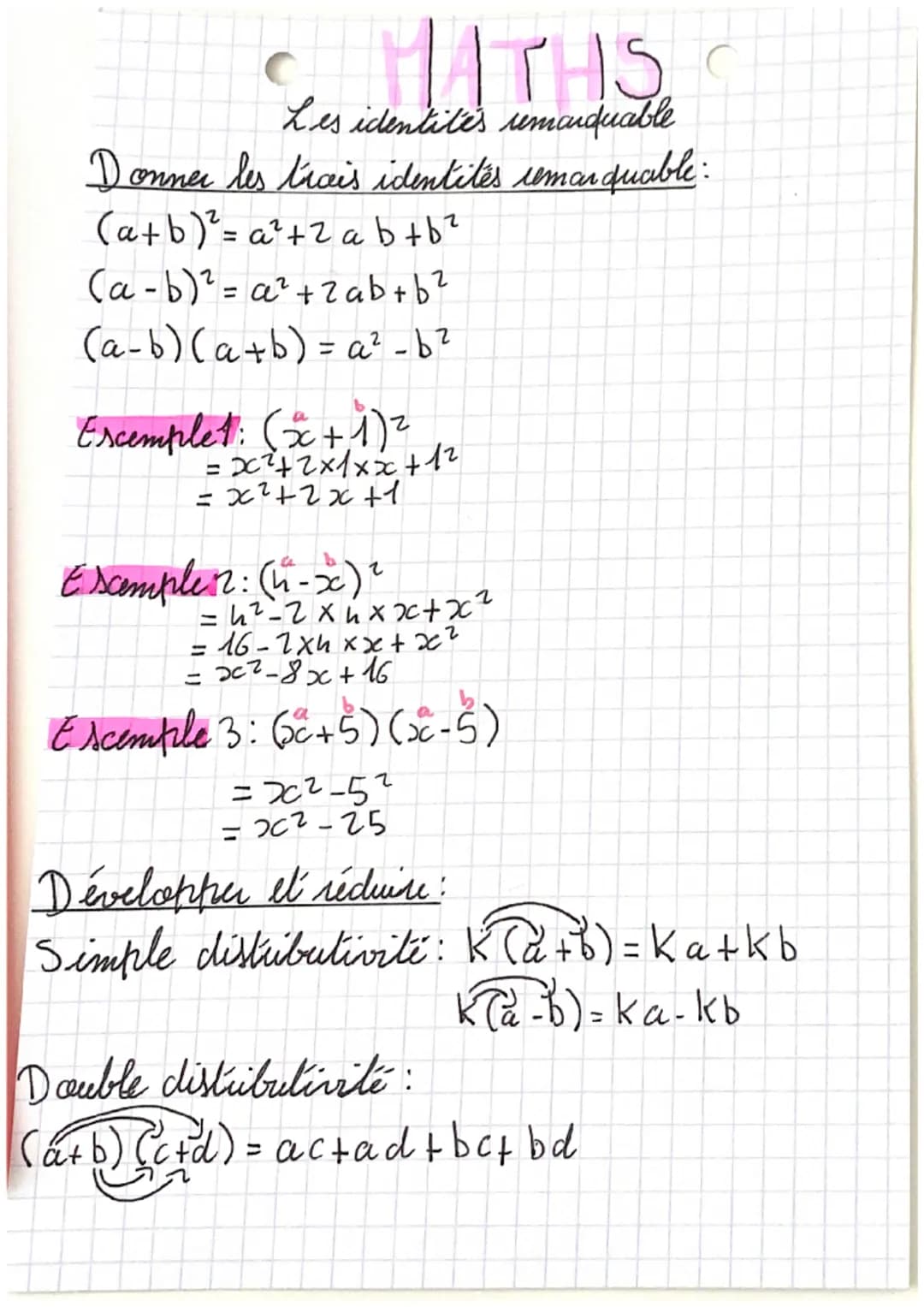 MATHS
Les identites remarquable
Donner les trois identites remarquable:
(a+b) ² = a² + ²ab + b ²
(a - b)² = a² + 2ab + b ²
(a-b) (a+b) = a²_