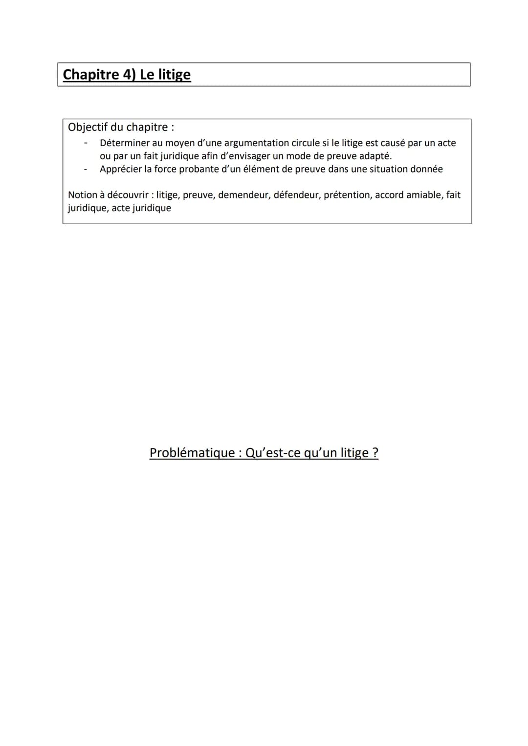 Chapitre 4) Le litige
Objectif du chapitre :
Déterminer au moyen d'une argumentation circule si le litige est causé par un acte
ou par un fa