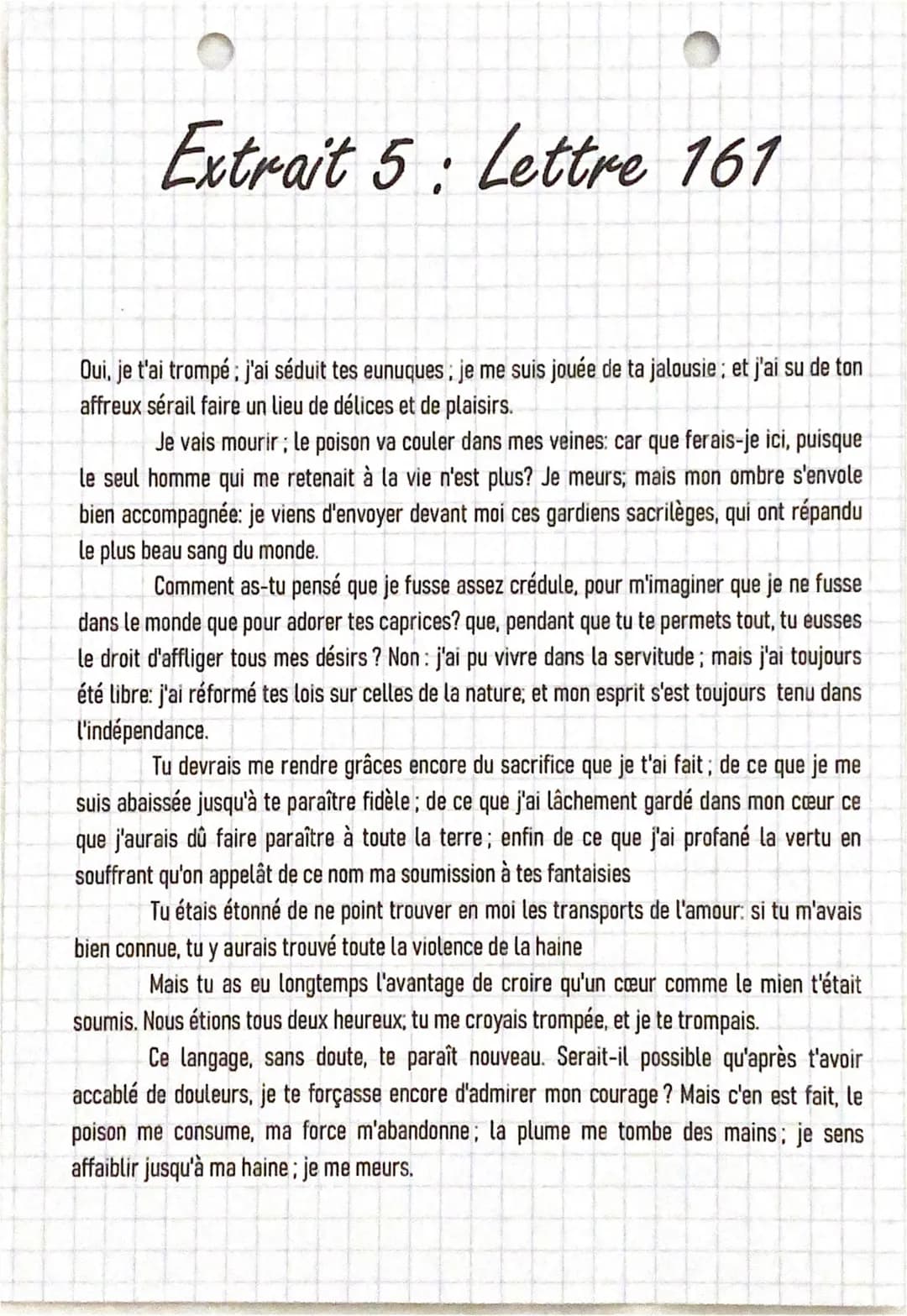 Extrait 5 Lettre 161
Oui, je t'ai trompé ; j'ai séduit tes eunuques; je me suis jouée de ta jalousie; et j'ai su de ton
affreux sérail faire