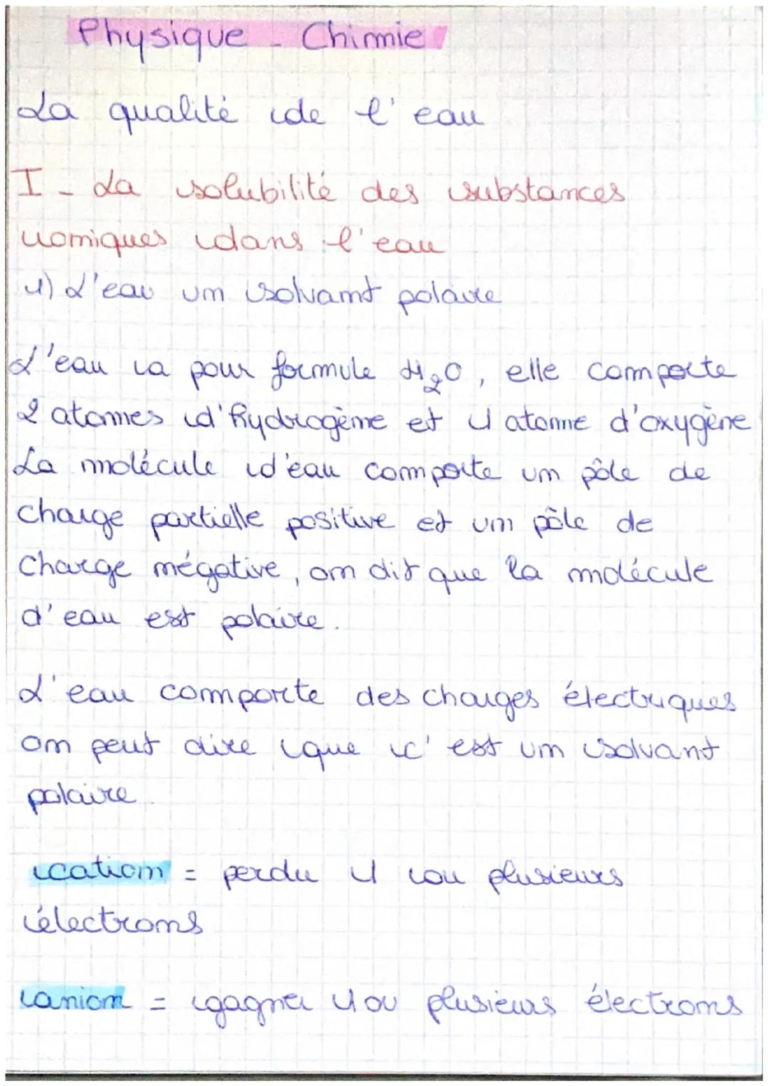 # Physique-Chimie

La qualité de l'eau

I- La solubilité des substances.
nomiques dans l'eau

1) d'eau um solvamt polaure

d'eau la pour for