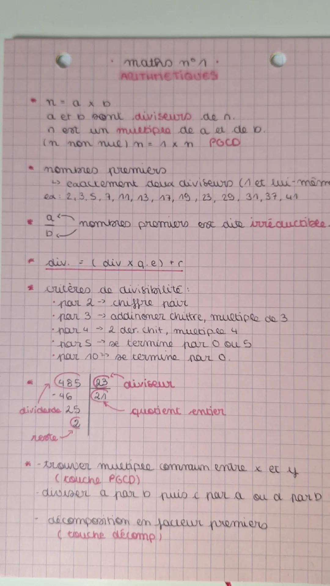 maths n°1.
ARITHMETIQUES
nax D
a et b sont
diviseurs de n.
in est un multiple de a et de b.
In non null n =
1 x n
PGCD
ㄓ
nombres premiers
> 