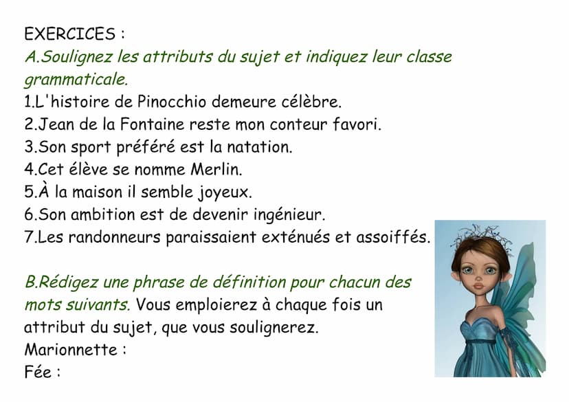 L'attribut du sujet
C'est l'une des fonctions que peut remplir
un mot ou un groupe de mot dans une phrase.
L'attribut du sujet exprime une c