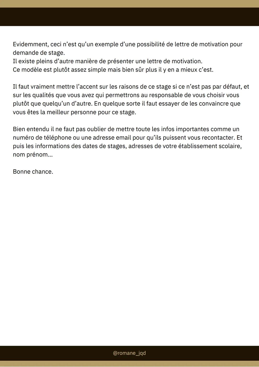 EXEMPLE LETTRE DE
MOTIVATION

Photo de
profil

[Prénom NOM]
[Adresse ville]
[Numéro de téléphone]
[adresse email]

@romane_jqd

Le: [date], 