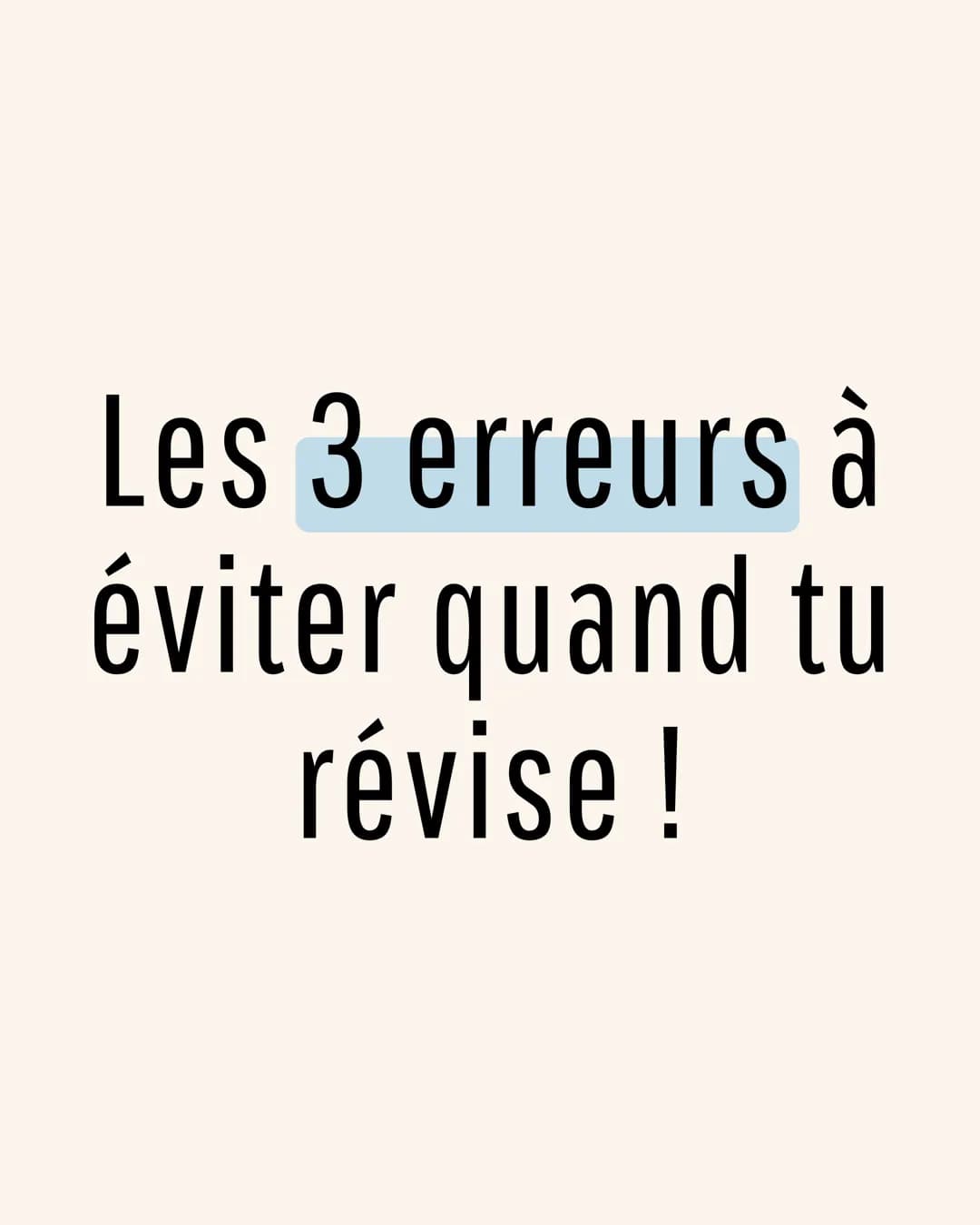 Les 3 erreurs à
éviter quand tu
révise ! 1: NE PAS AVOIR DE PLANNING :
Pour un bon planning, il faut
qu'il soit réalisable.
Liste toutes les