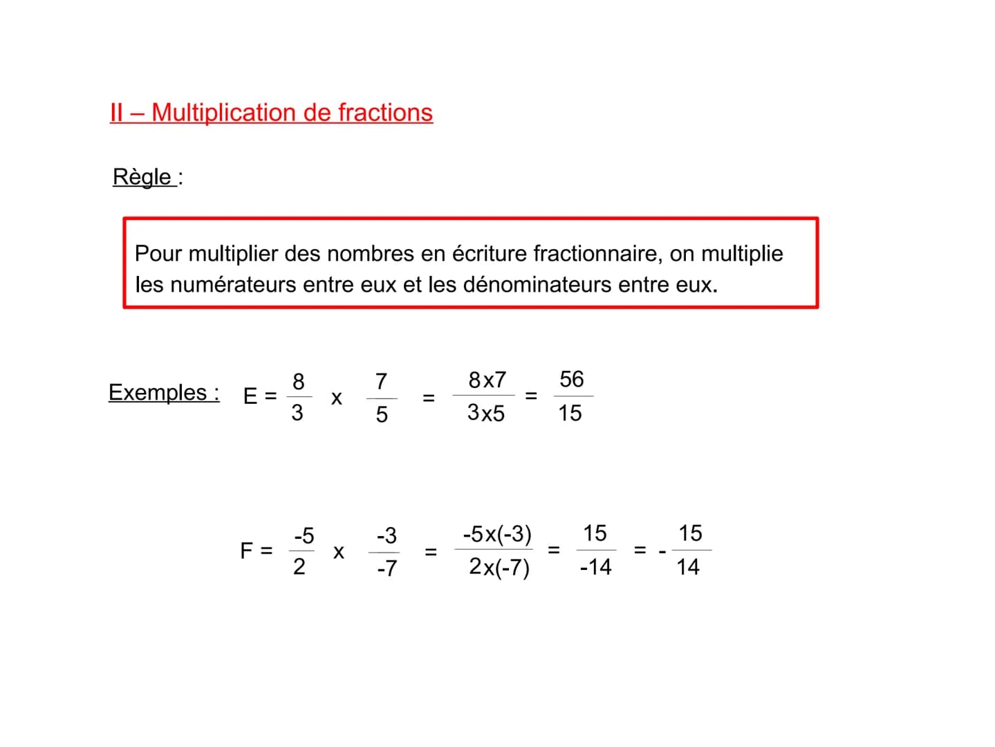 1 – Egalité de quotients
1) Simplification
On ne change pas la valeur d'un nombre en écriture fractionnaire
si on multiplie (ou divise) son 