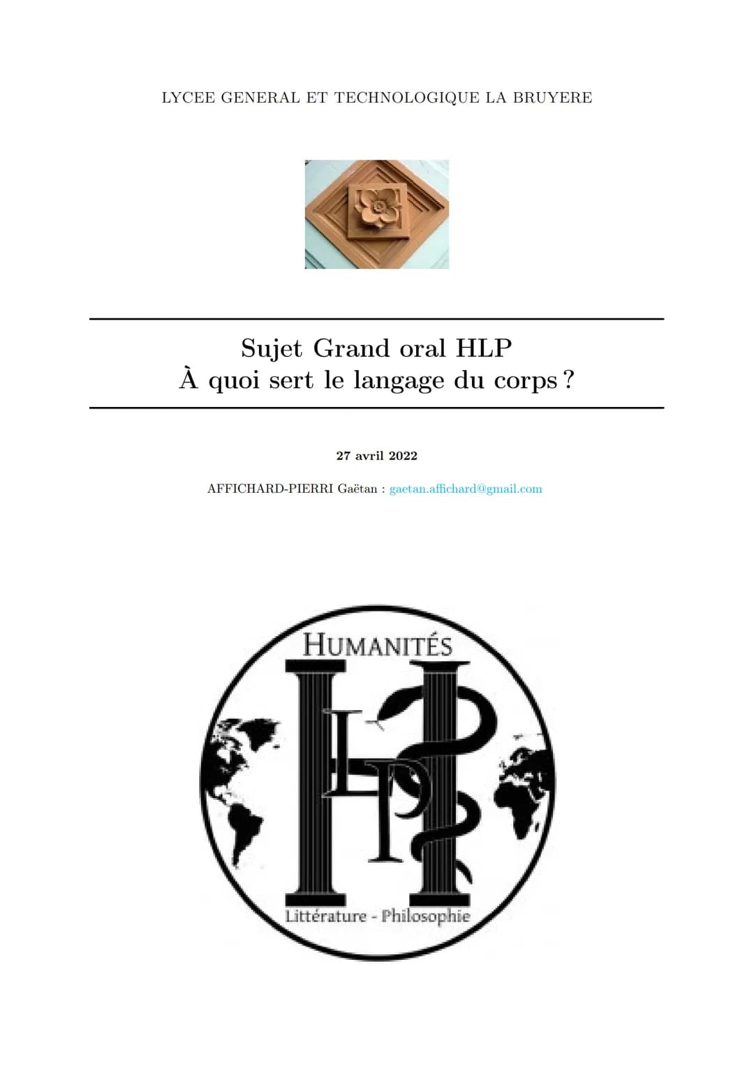 LYCEE GENERAL ET TECHNOLOGIQUE LA BRUYERE
Sujet Grand oral HLP
À quoi sert le langage du corps ?
27 avril 2022
AFFICHARD-PIERRI Gaëtan: gaet