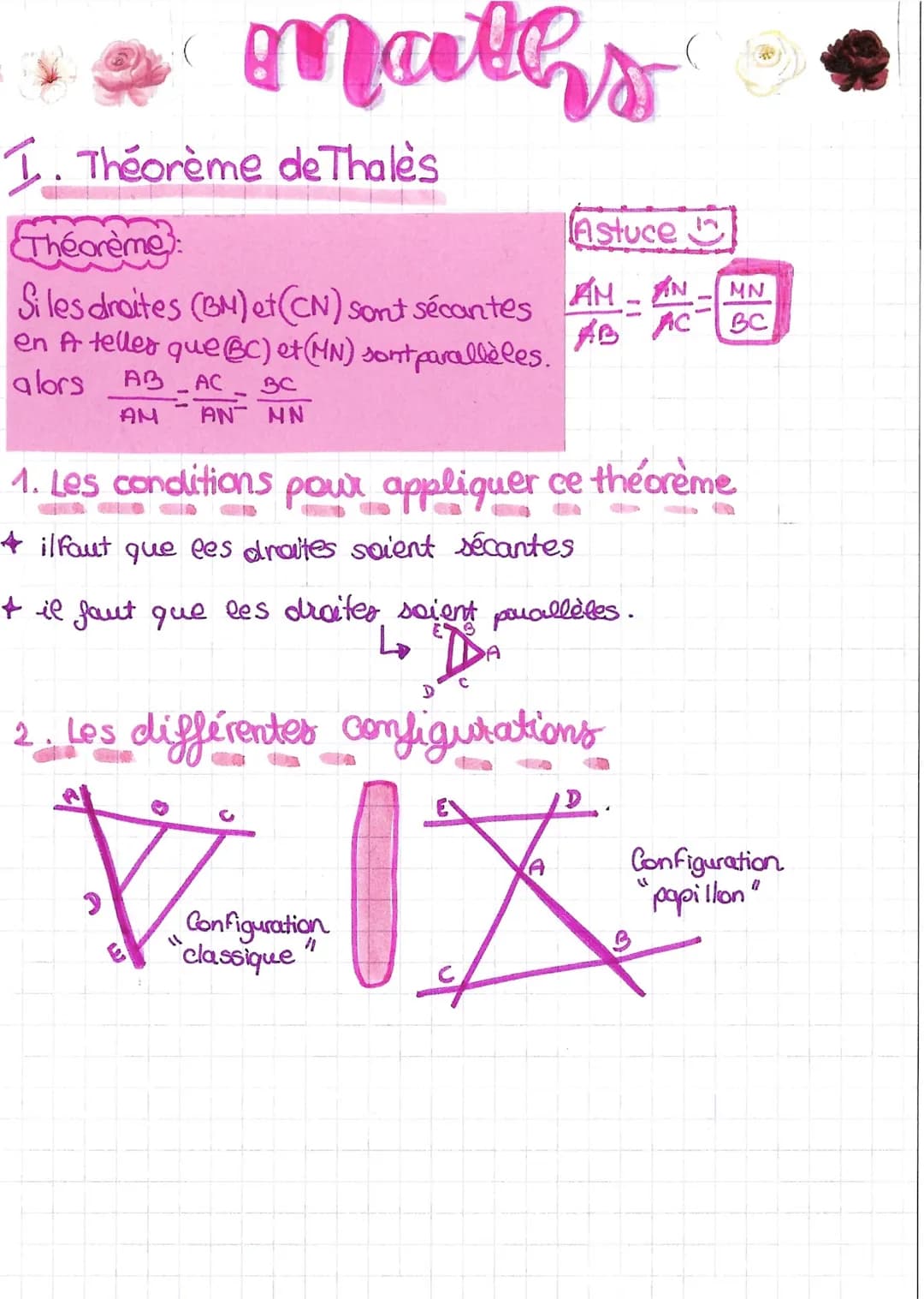 maths
1. Théorème de Thales
Astuce
Théorème:
Si les droites (BM) et (CN) sont sécantes AM - AN
ABAC
en fr telles que BC) et (MN) sont parall