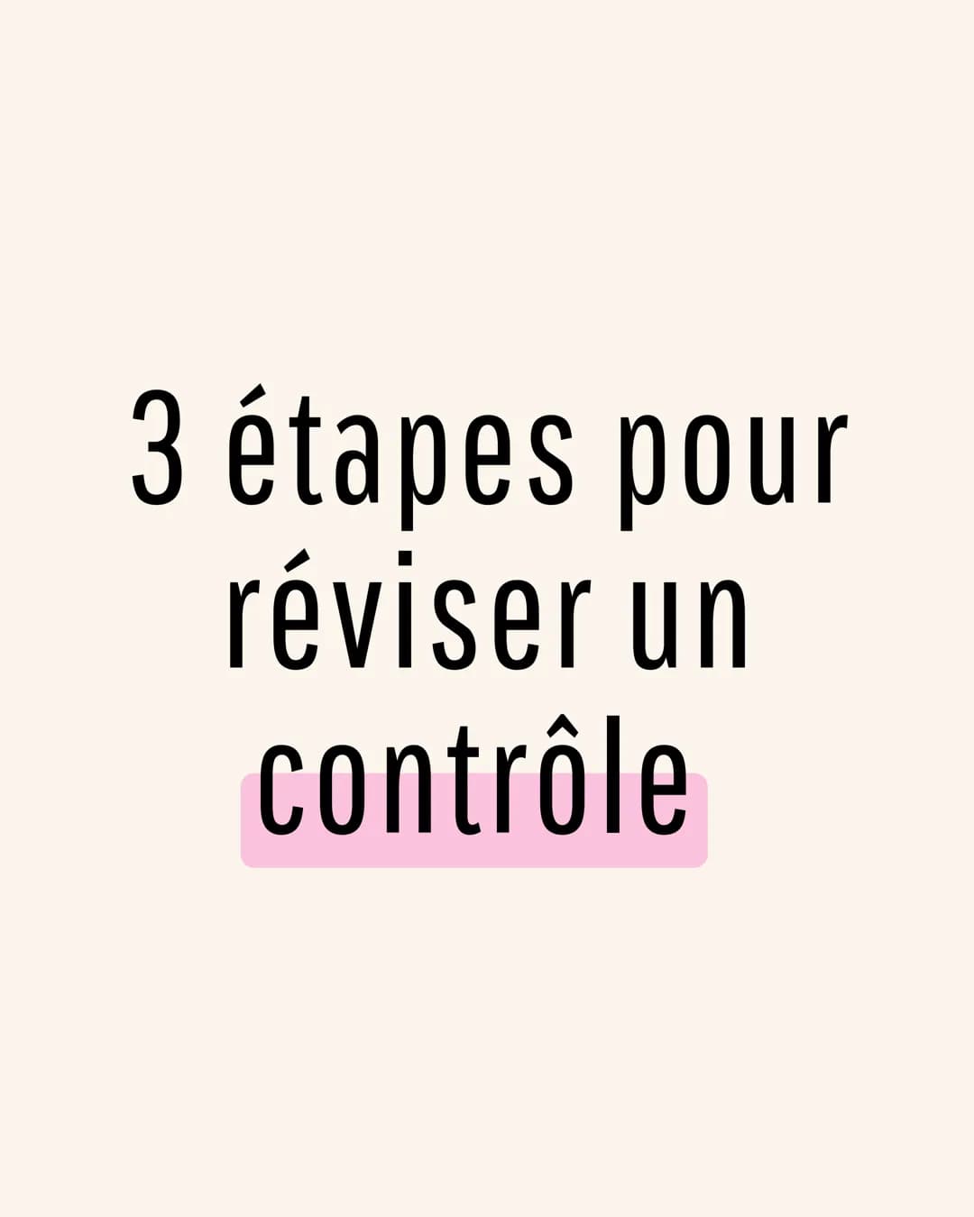 3 étapes pour
réviser un
contrôle 1: MÉTHODE DE LA FEUILLE
BLANCHE:
Prends une feuille et note-y tous
ce que tu sais sur ton chapitre !
Une 