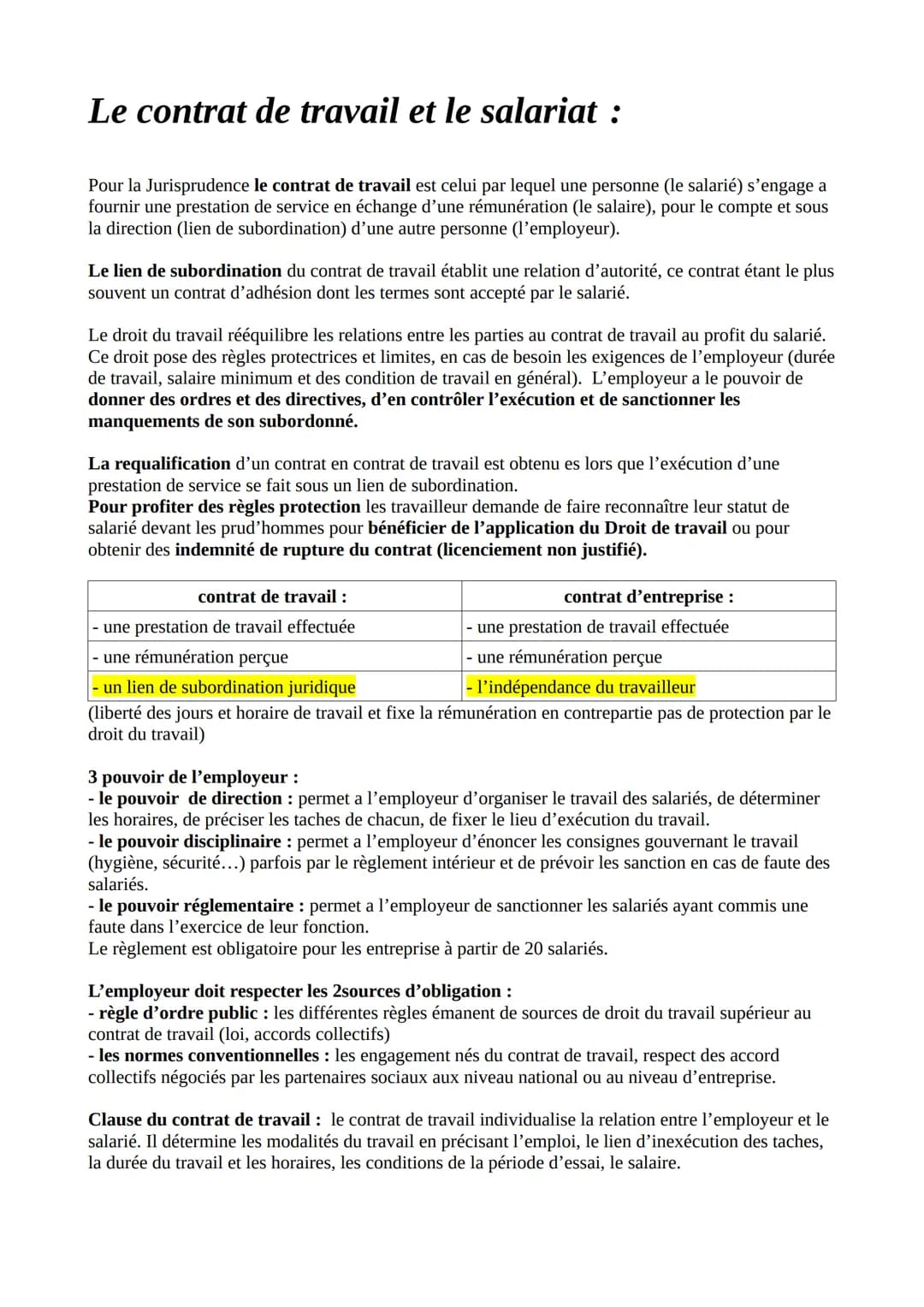 Le contrat de travail et le salariat :
Pour la Jurisprudence le contrat de travail est celui par lequel une personne (le salarié) s'engage a