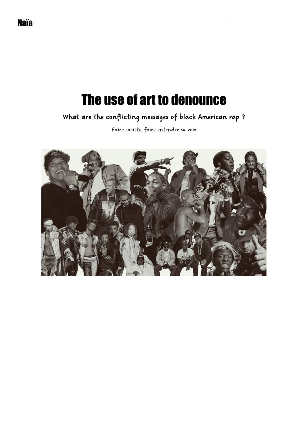 Naïa
The use of art to denounce
What are the conflicting messages of black American rap ?
Faire société, faire entendre sa voix ●
.
●
●
Docu