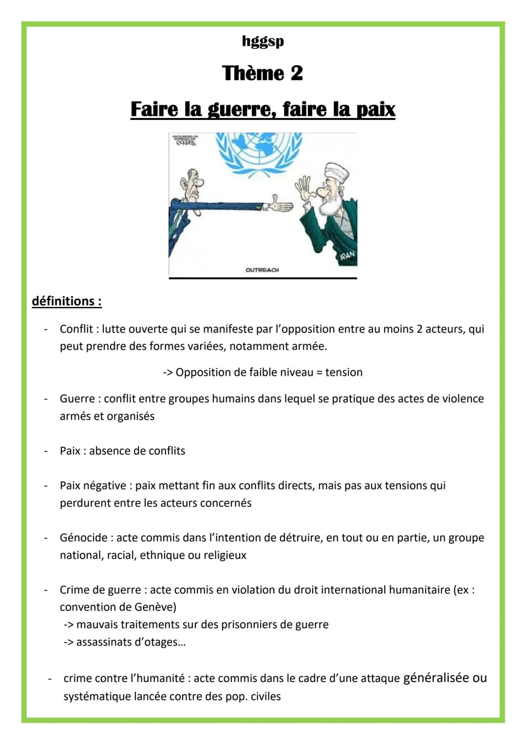 hggsp
Thème 2
Faire la guerre, faire la paix
PAS
CORRES
Paix absence de conflits
OUTREACH
IRAN
définitions :
Conflit: lutte ouverte qui se m