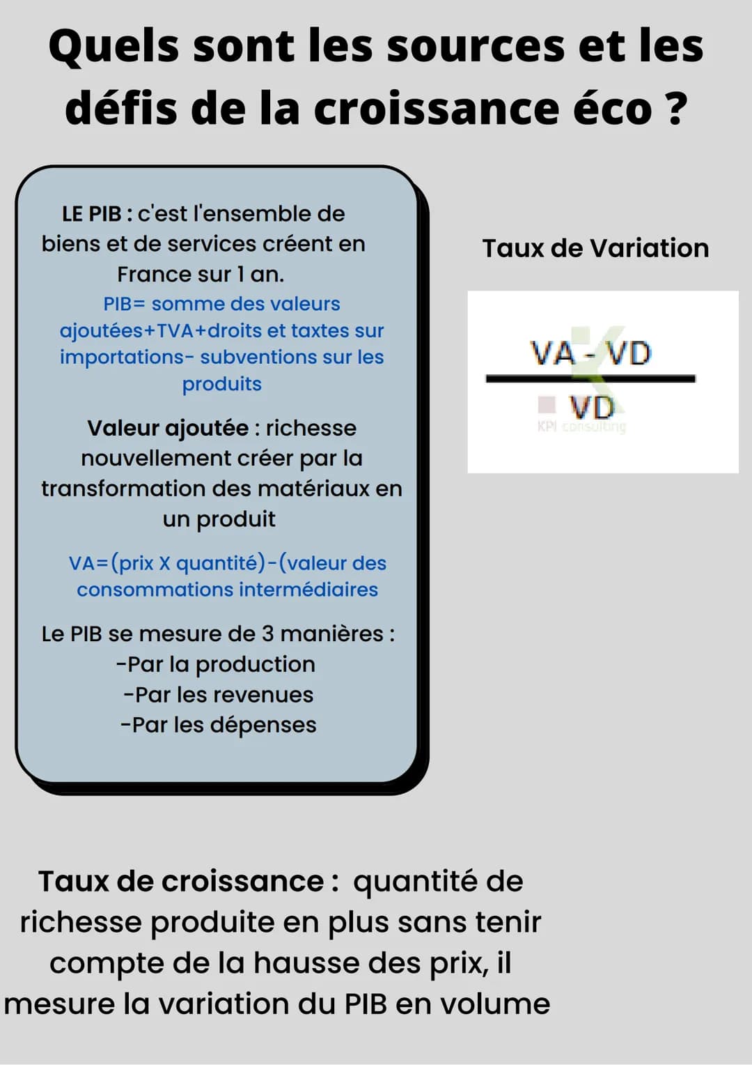 Quels sont les sources et les
défis de la croissance
éco ?
LE PIB : c'est l'ensemble de
biens et de services créent en
France sur 1 an.
PIB=