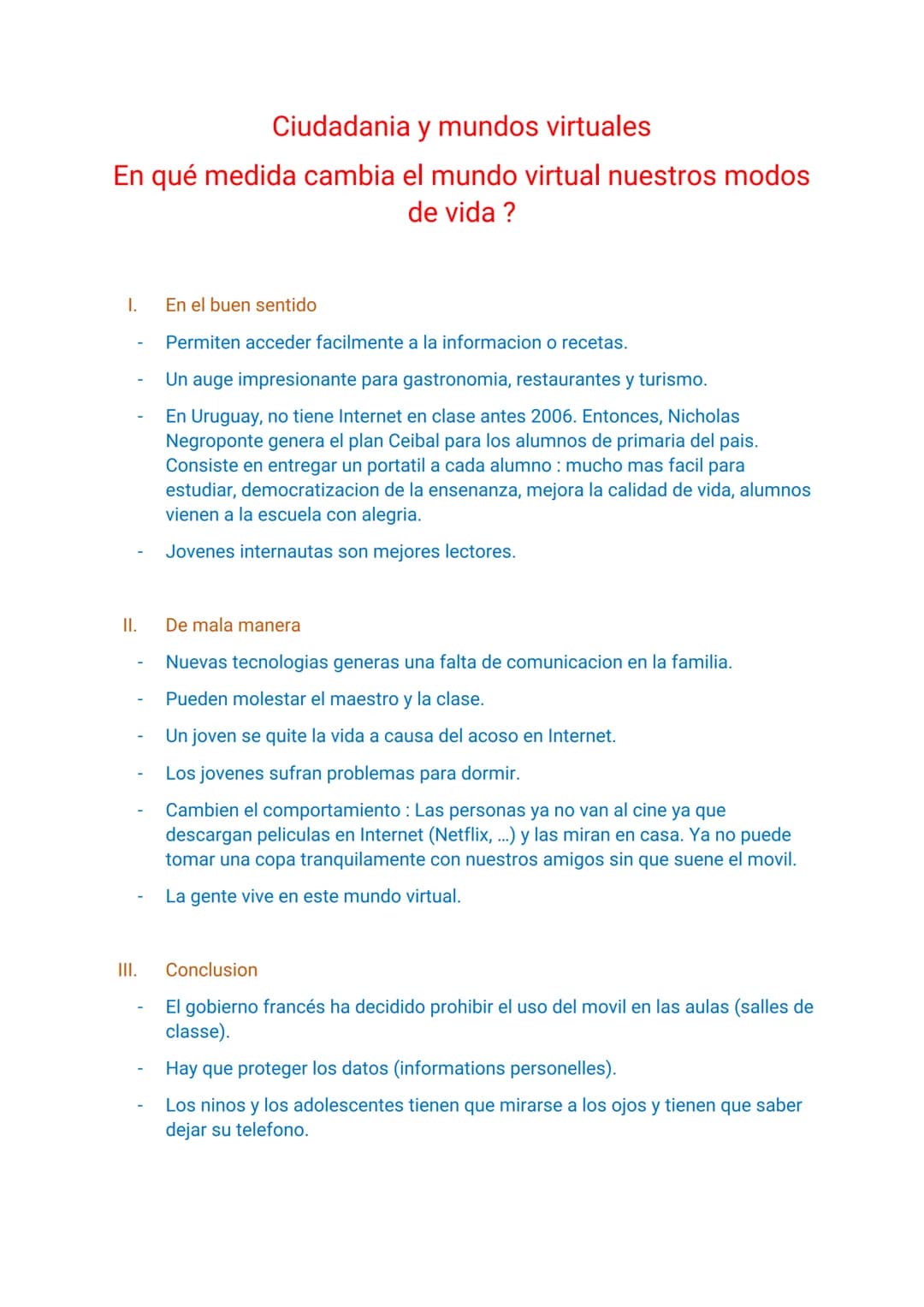 Ciudadania y mundos virtuales
En qué medida cambia el mundo virtual nuestros modos
de vida ?
I.
II.
III.
En el buen sentido
Permiten acceder