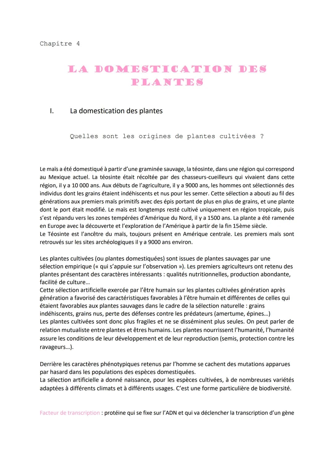 Chapitre 4
I.
LA DOMESTICATION DES
PLANTES
La domestication des plantes
Quelles sont les origines de plantes cultivées ?
Le maïs a été domes
