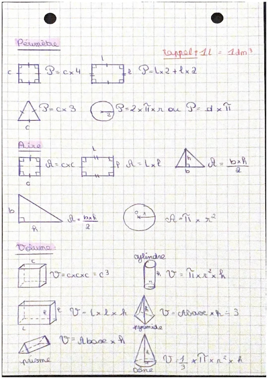 Perumètre
tappel 11 1dm³
C
P=Cx4
Le P- Lx 2 + lx 2
A3=Cx3 ②P=2xπer ou P = d x 1
D
Aire
A=Cxc
Θ
H
PA = L xl d= bah
D
2
C
-bah
h
2
Volume
=cxc