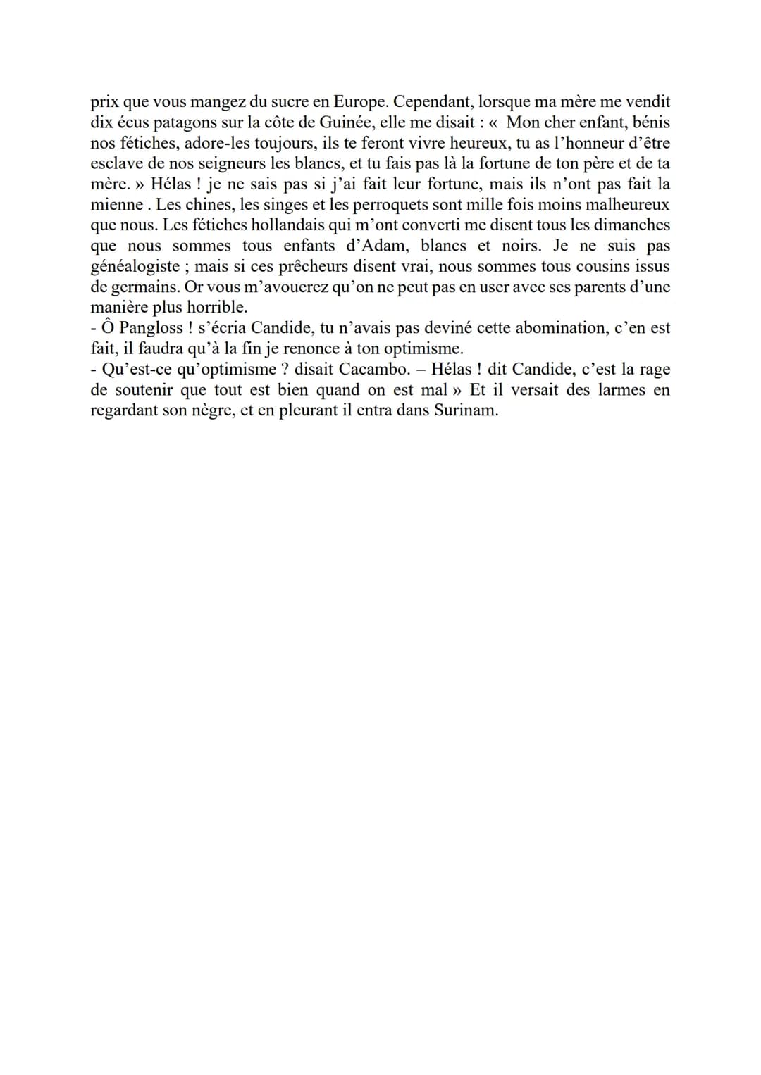 Voltaire, Candide, le nègre de Surinam, chapitre 19, 1759
Introduction :
Le texte que nous nous proposons d'étudier est un extrait du chapit