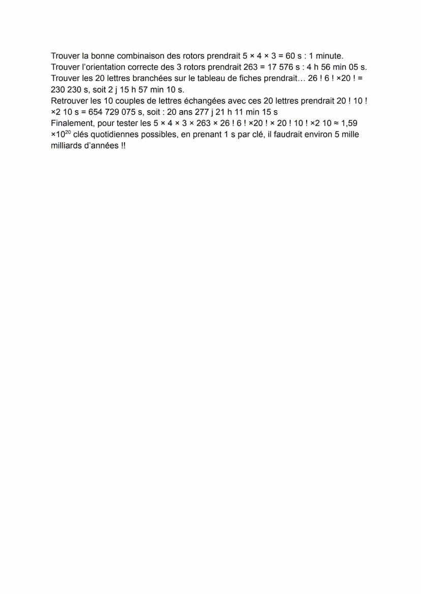Combien de combinaisons de réglages sont possibles pour la machine Enigma et combien
de temps cela prendrait de tous les tester ?
La machine