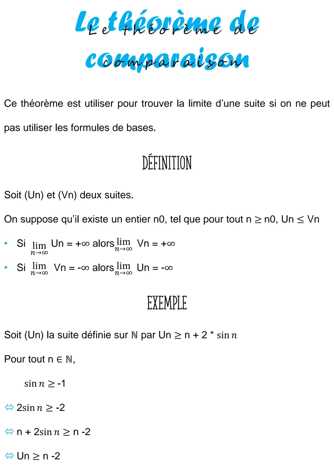 Ce théorème est utiliser pour trouver la limite d'une suite si on ne peut
pas utiliser les formules de bases.
●
Soit (Un) et (Vn) deux suite