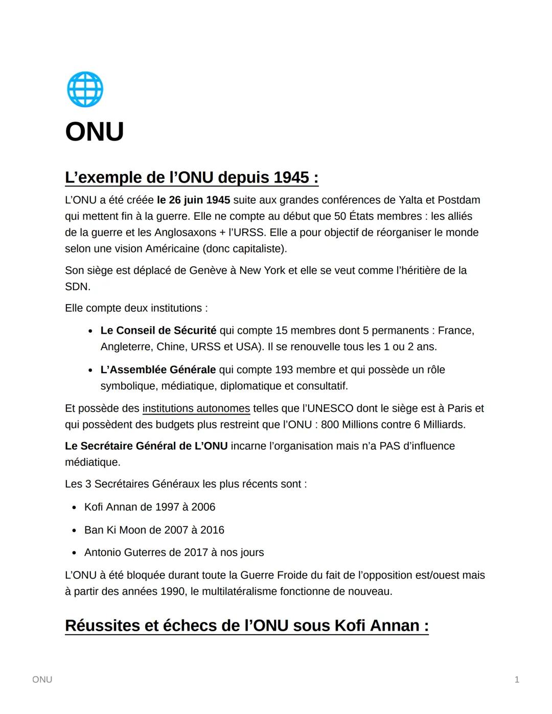 ONU
ONU
L'exemple de l'ONU depuis 1945 :
L'ONU a été créée le 26 juin 1945 suite aux grandes conférences de Yalta et Postdam
qui mettent fin