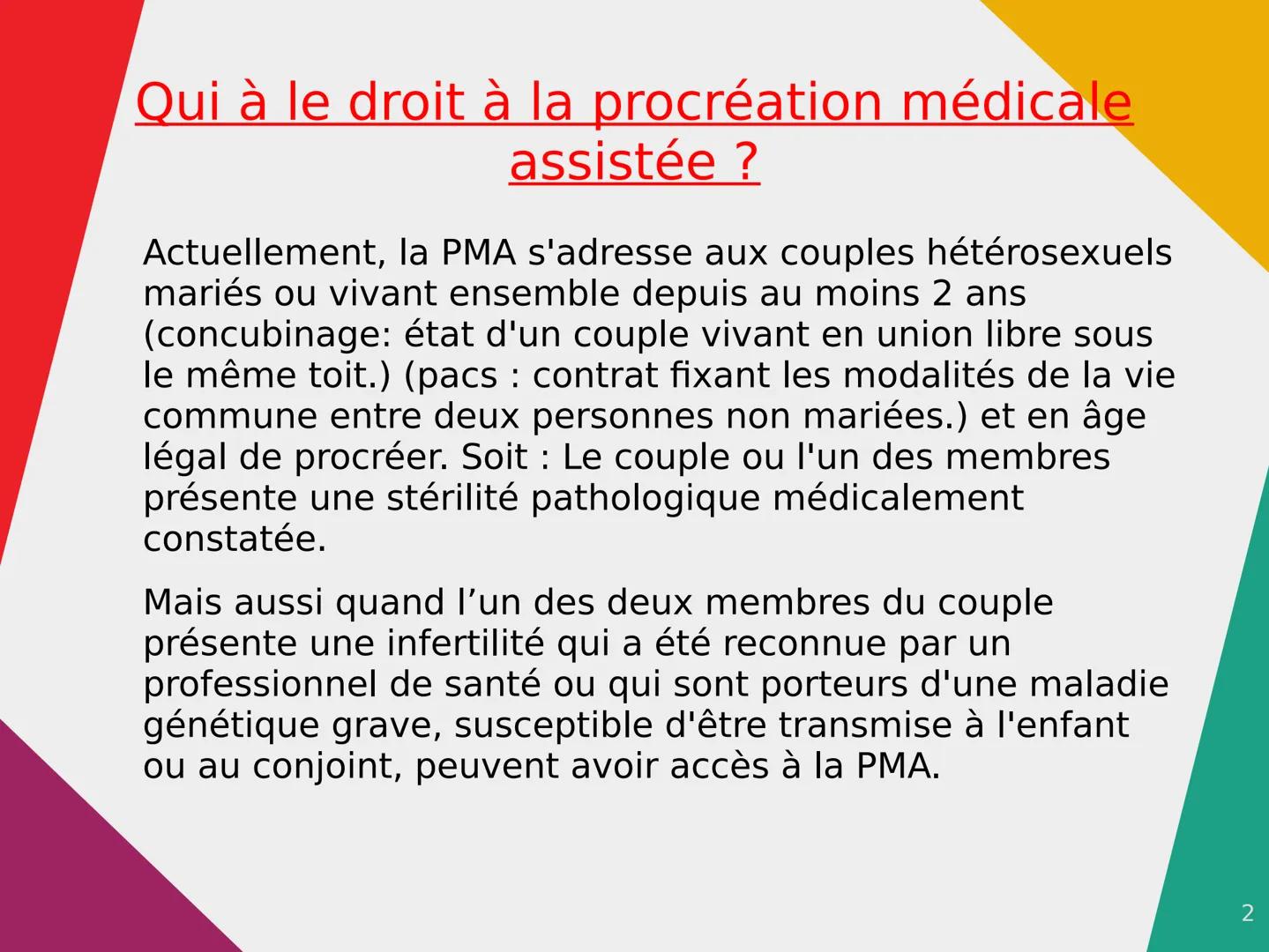 # La procréation médicale assistée

Qu'est-ce que la procréation médicale assistée ?

La procréation médicalement assistée (PMA), consiste à
