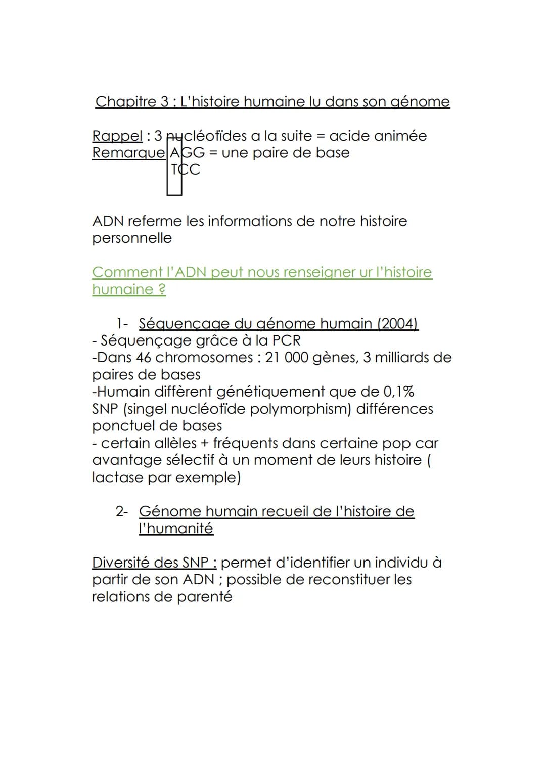Chapitre 3: L'histoire humaine lu dans son génome
Rappel : 3 pycléofïdes a la suite = acide animée
Remarque AGG = une paire de base
TCC
ADN 