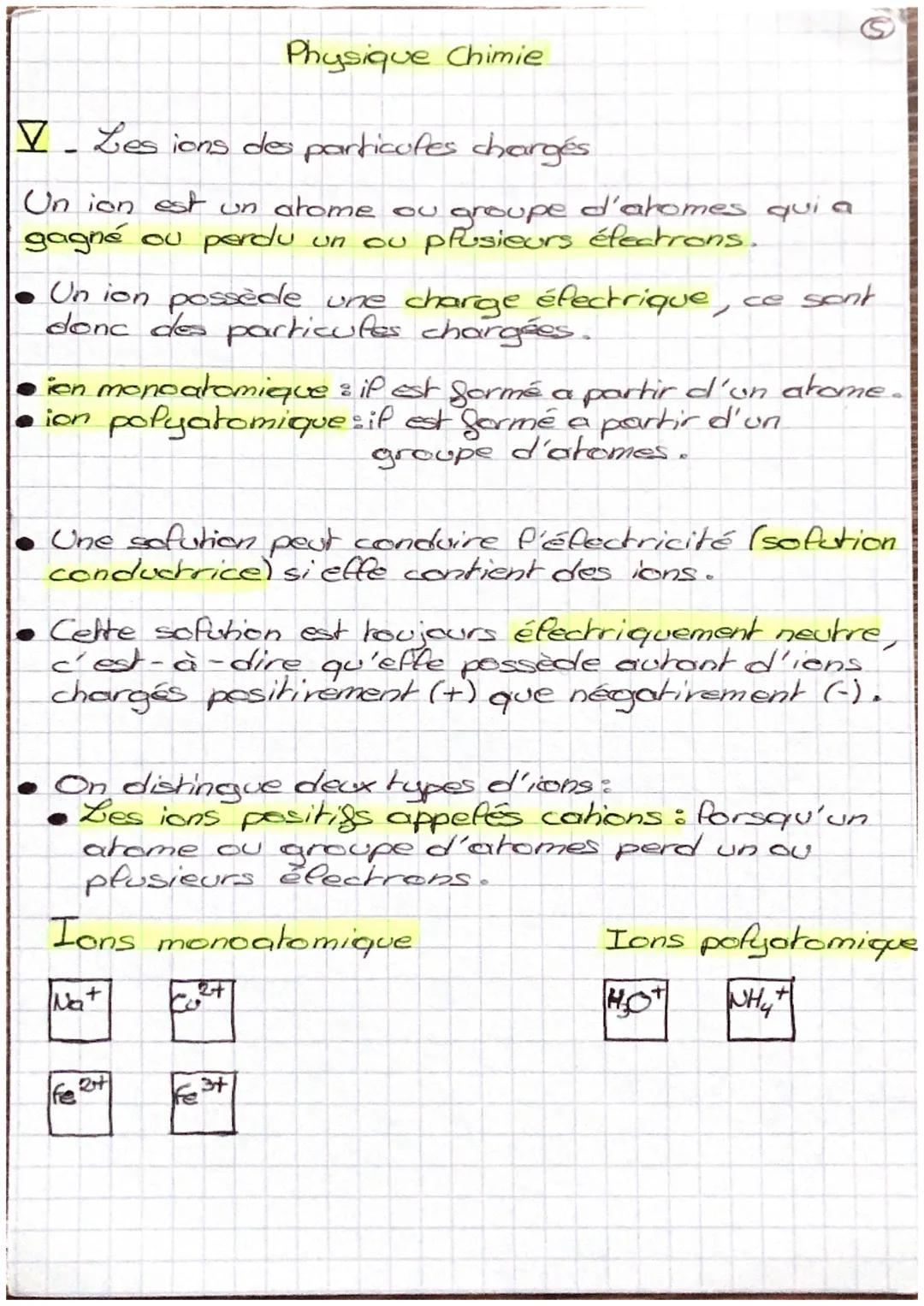 Physique Chimie

I- Les ions des particufes chargés

Un ion est un atome ou groupe d'abomes qui a
gagné ou perdu un ou plusieurs électrons.
