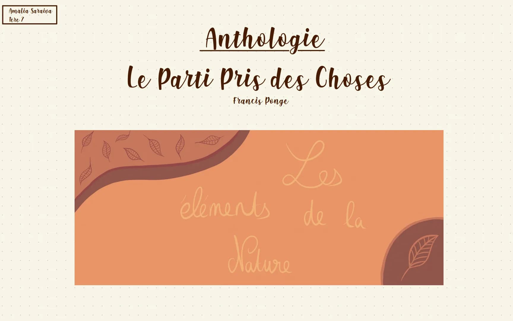 Amalia Saraiva
Tère ?
Anthologie
le Parti pris des Choses
Francis Ponge
Les
éléments de la
Lature
K Préface
Francis Ponge est un écrivain et