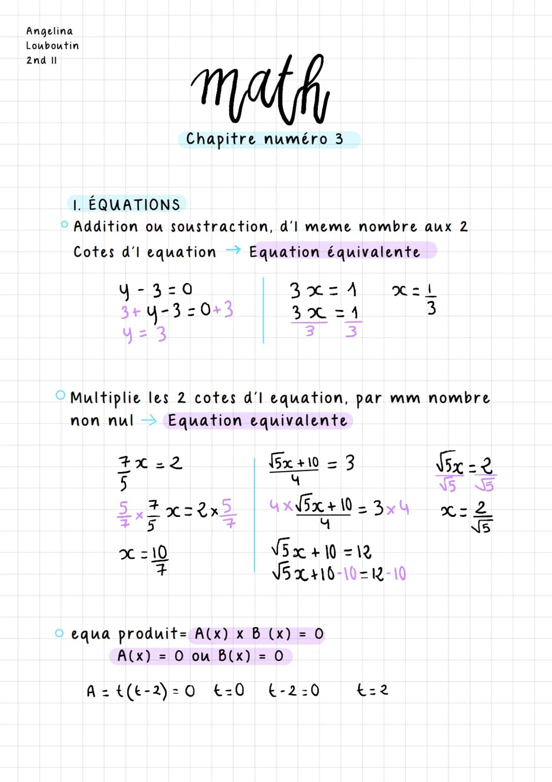 Angelina
Louboutin
2nd II
I. ÉQUATIONS
Addition ou soustraction, d'I meme nombre aux 2
Cotes d'l equation Equation équivalente.
y-3=0
3+y-3=