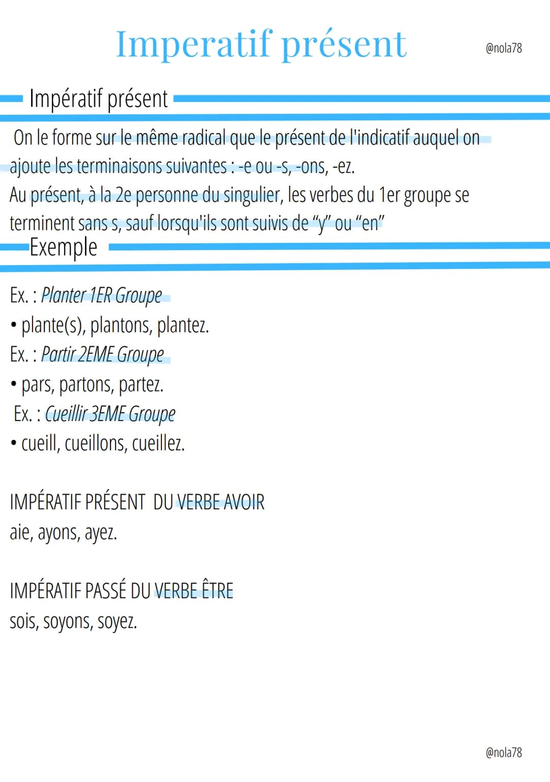 Impératif présent
On le forme sur le même radical que le présent de l'indicatif auquel on
ajoute les terminaisons suivantes : -e ou-s, -ons,