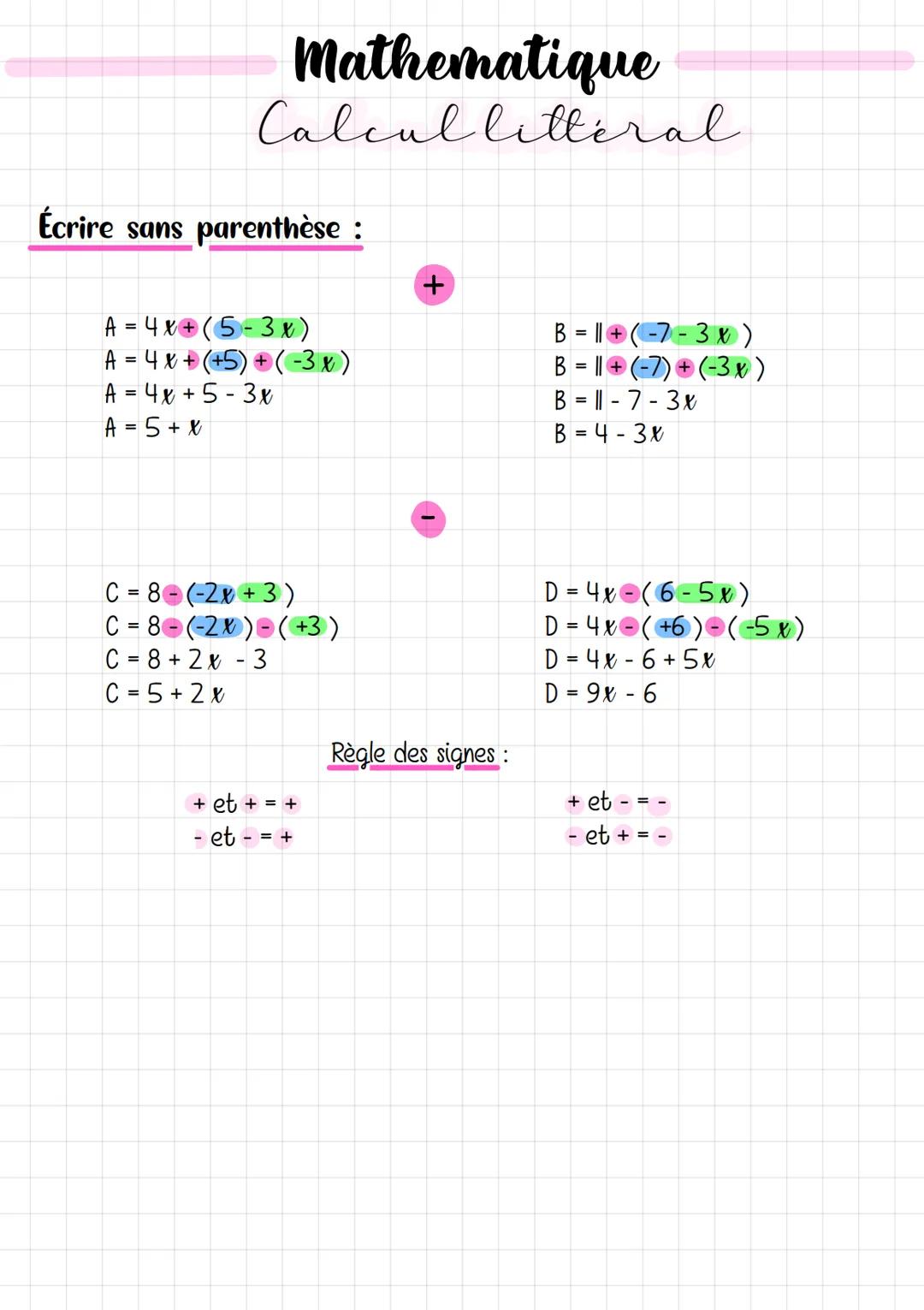 # Mathematique
Calcul litteral

Écrire sans parenthèse :

A=4x+(5-3ℓ)
A = 4x + (+5) + (-3)
A = 4x+5-3
A = 5 + x

+

B=ll+(-7-3x)
B=ll + (-7)