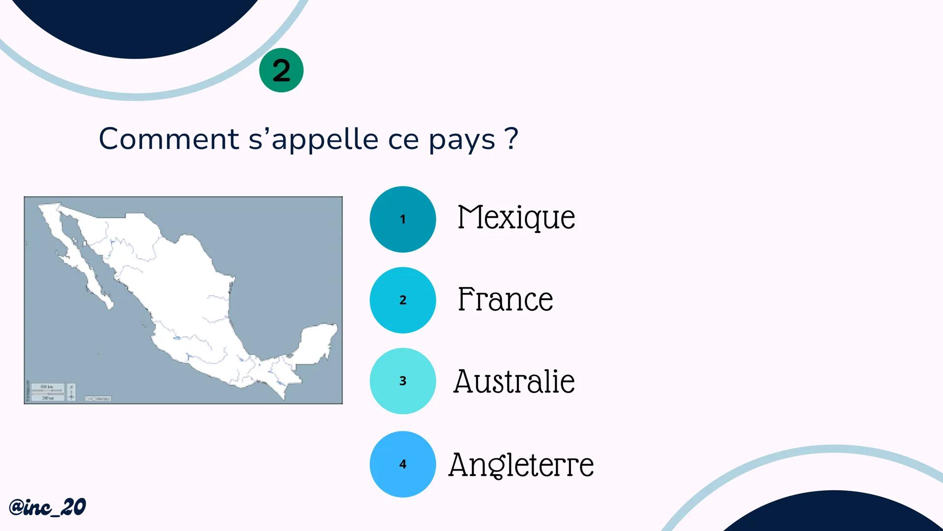 Quiz sur la
carte du
monde
@inc_20 @inc_20
Explications
Je vais te montrer un pays, une île ou un continent
et tu devras répondre avec l'aid