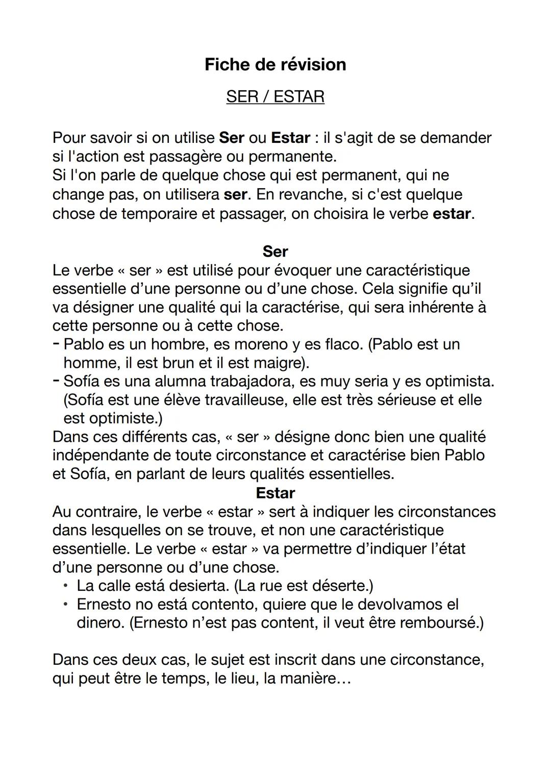 Fiche de révision
SER/ESTAR
Pour savoir si on utilise Ser ou Estar : il s'agit de se demander
si l'action est passagère ou permanente.
Si l'