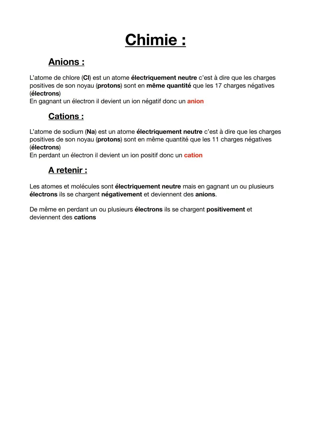 Chimie :
Anions :
L'atome de chlore (CI) est un atome électriquement neutre c'est à dire que les charges
positives de son noyau (protons) so