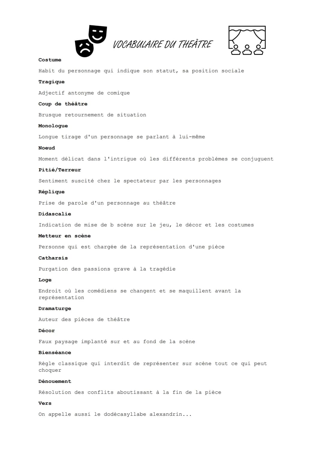 Costume
Habit du personnage qui indique son statut, sa position sociale
Tragique
Adjectif antonyme de comique
Coup de théâtre
Brusque retour