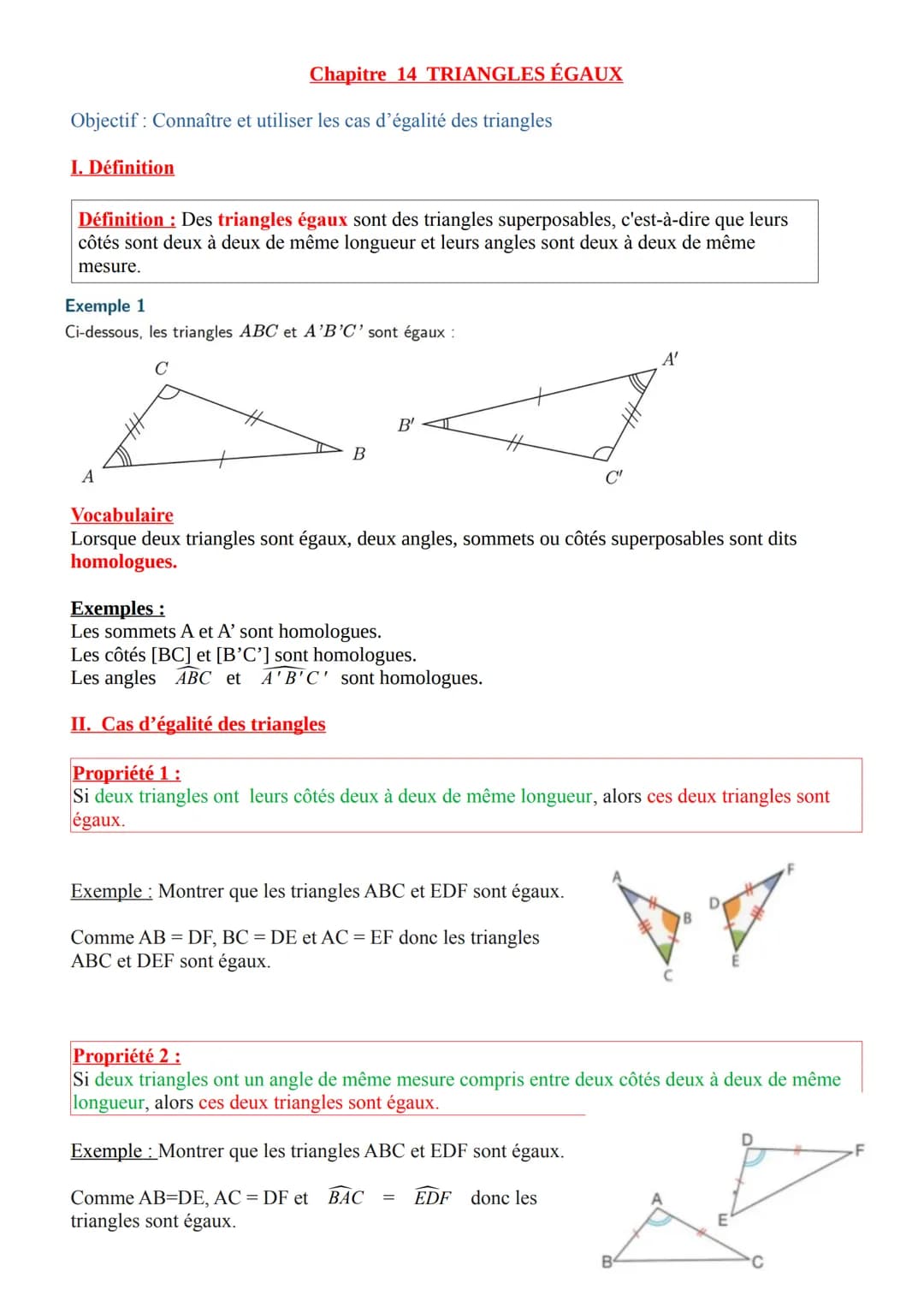 Chapitre 14 TRIANGLES ÉGAUX
Objectif Connaître et utiliser les cas d'égalité des triangles
I. Définition
Définition: Des triangles égaux son