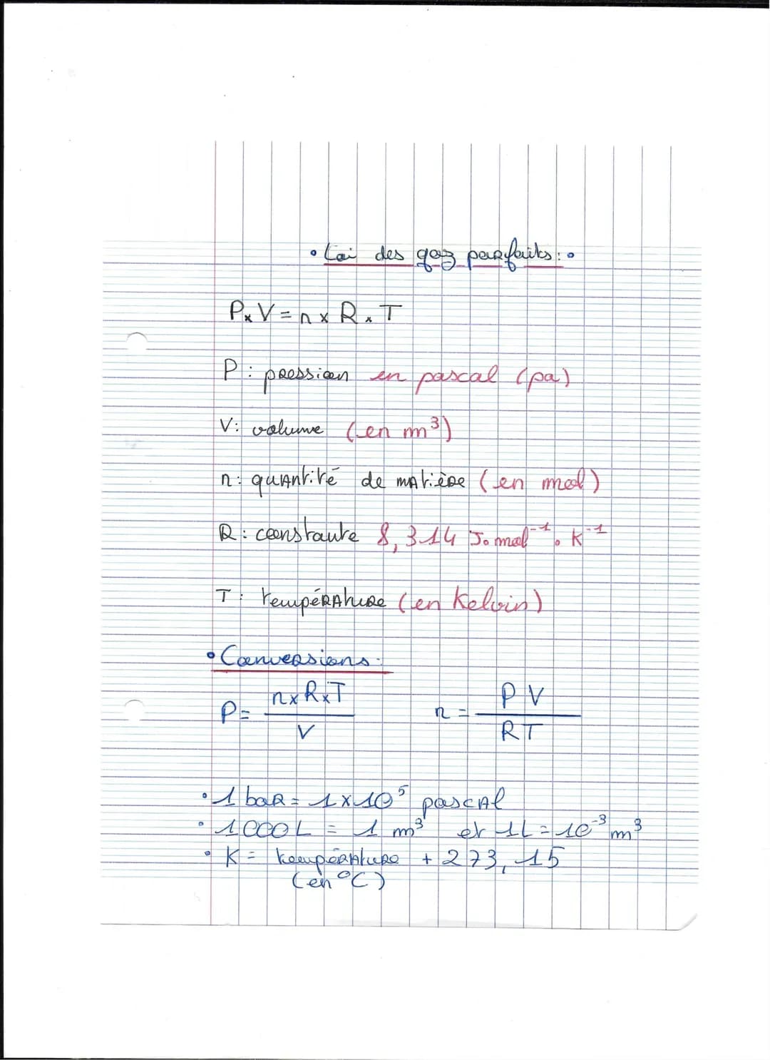 D
• Lai des gaz parfaits: •
PxV=nx R₁T
P:
V: volume (en m³)
n quantité de matière (en mol)
R: ceenstaure 8,314 Jomol
T rempé Ahuse (en Kelvi