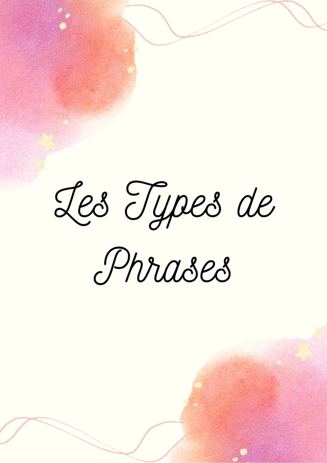 Les Types de
Phrases Phrase Déclarative :
La phrase déclarative est utilisée
pour faire une déclaration ou donner
une information. Elle se t