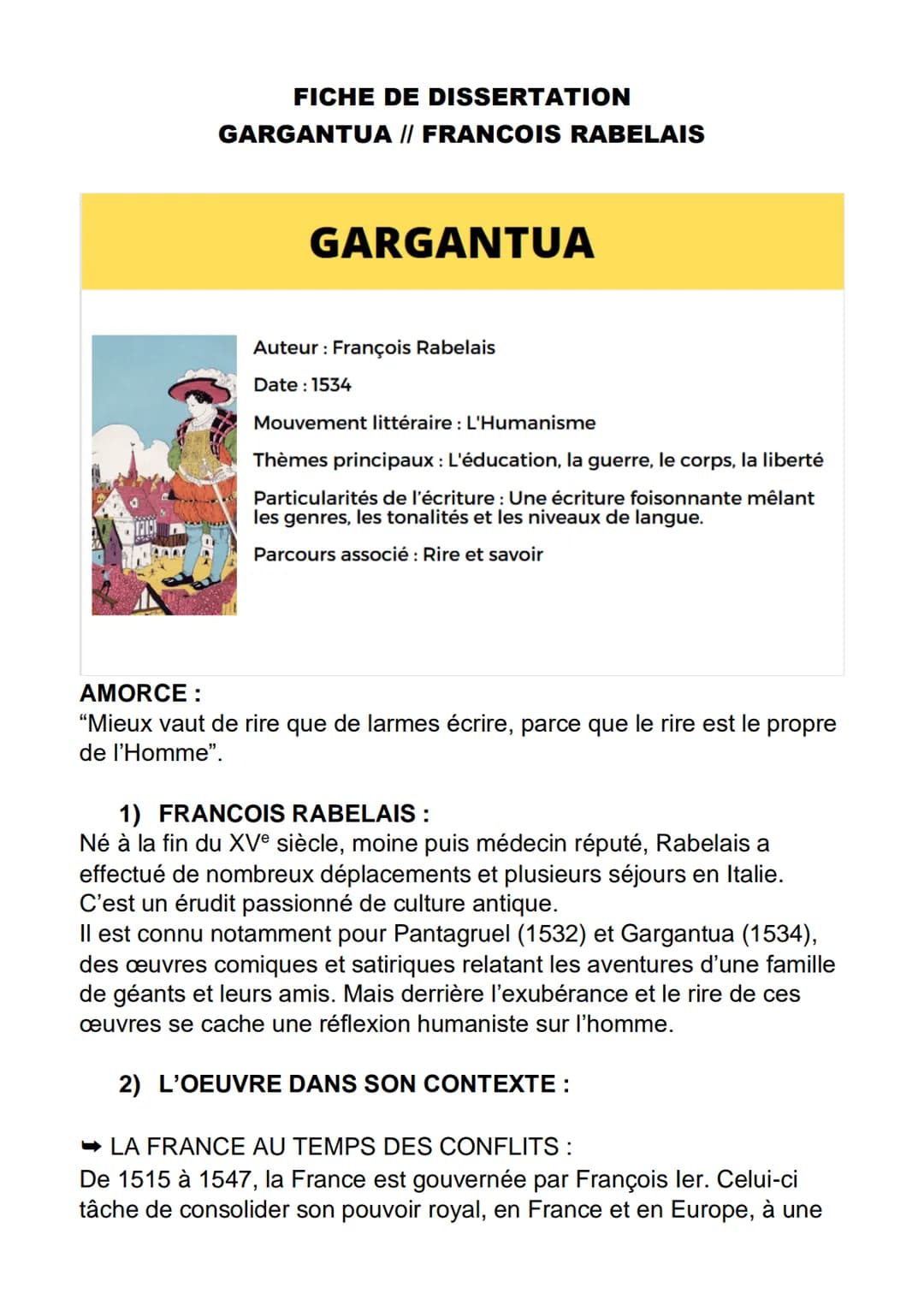 FICHE DE DISSERTATION
GARGANTUA // FRANCOIS RABELAIS
GARGANTUA
Auteur : François Rabelais
Date : 1534
Mouvement littéraire : L'Humanisme
Thè