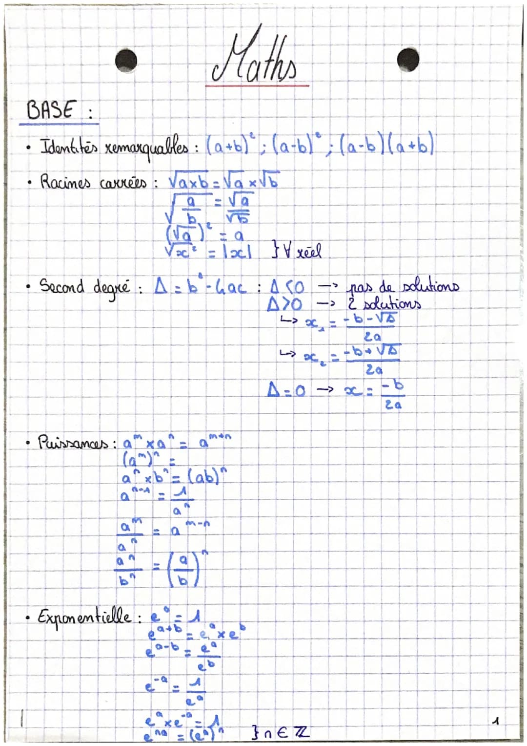 BASE:
Identités remarquables : (a+b)"; (a+b)"; (a+b)(a+b)
Racines carrées: Vaxb = √ax √b
●
•
a
• Second degre: A = b - hac :
a
a
man
Puissan