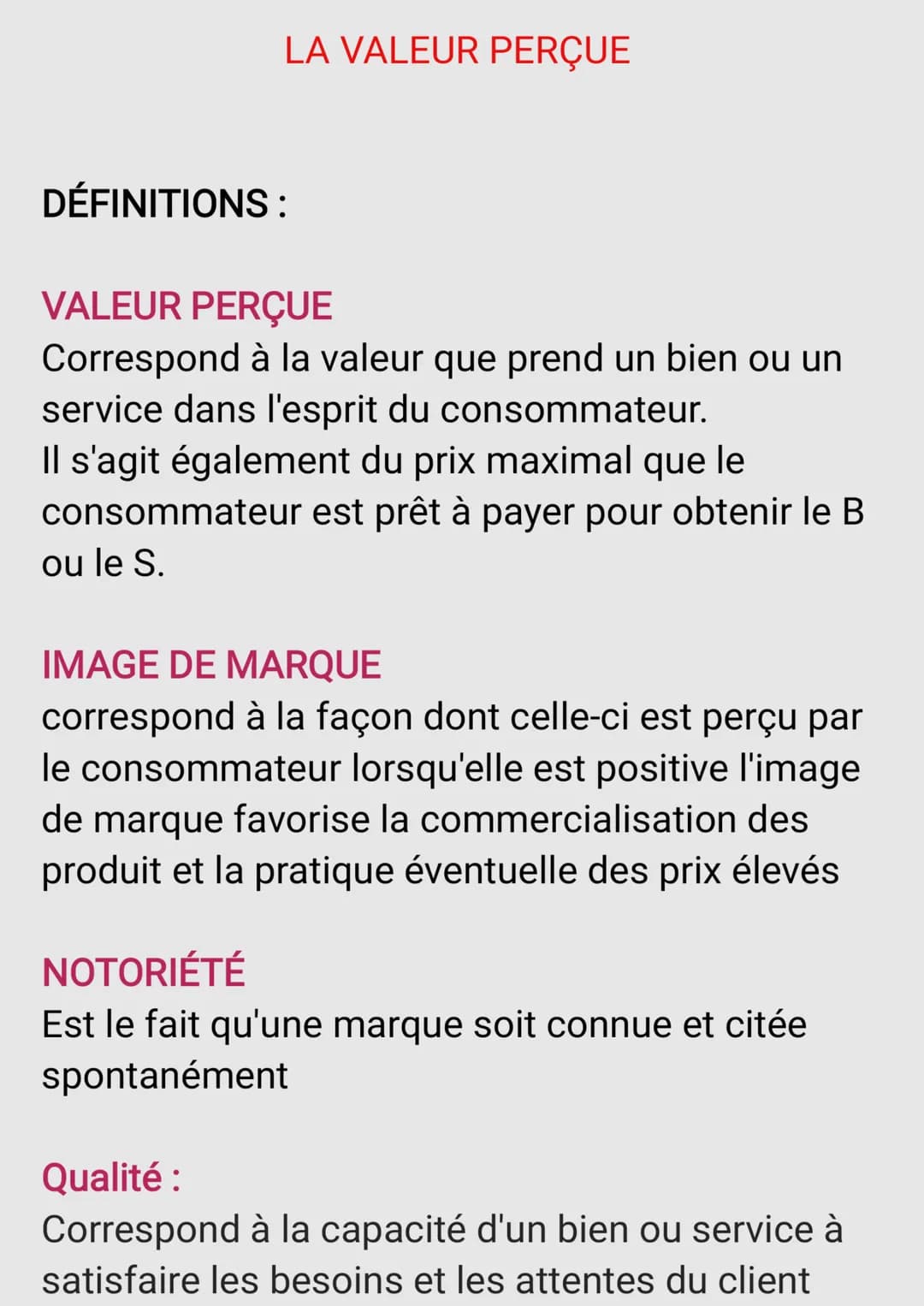 LA VALEUR PERÇUE
DÉFINITIONS:
VALEUR PERÇUE
Correspond à la valeur que prend un bien ou un
service dans l'esprit du consommateur.
Il s'agit 