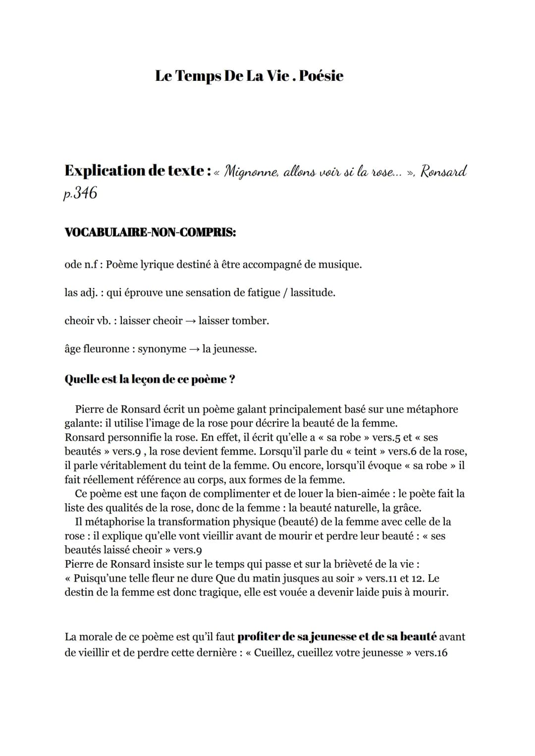 Le Temps De La Vie. Poésie
Explication de texte : « Mignonne, allons voir si la rose... », Ronsard
p.346
VOCABULAIRE-NON-COMPRIS:
ode n.f: P