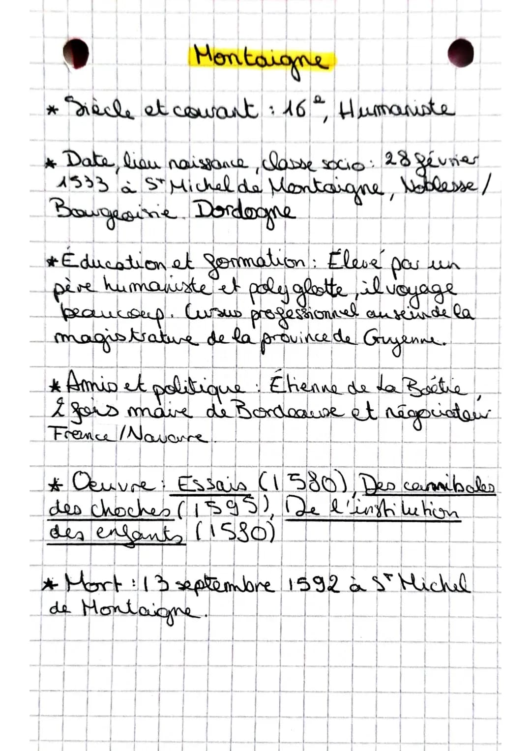 Montaigne
* Siecle et courant : 16ª Humaniste
* Date lieu naissance, classe socio: 28 février
1533 à S" Michel de Montaigne, Noblesse /
Boug