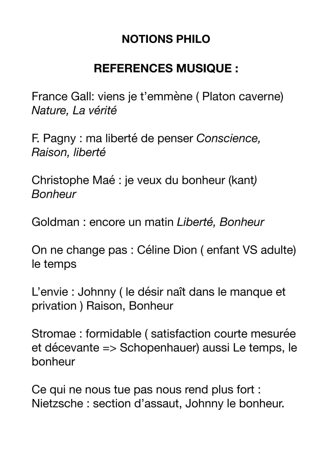 NOTIONS PHILO
REFERENCES MUSIQUE :
France Gall: viens je t'emmène (Platon caverne)
Nature, La vérité
F. Pagny : ma liberté de penser Conscie