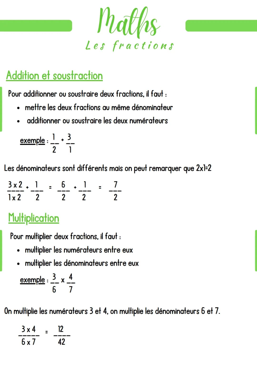 Addition et soustraction
Pour additionner ou soustraire deux fractions, il faut :
mettre les deux fractions au même dénominateur
additionner