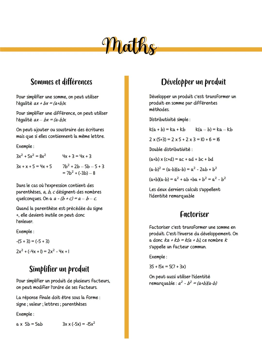 Sommes et différences
Pour simplifier une somme, on peut utiliser
l'égalité ax + bx = (a+b)x.
Pour simplifier une différence, on peut utilis