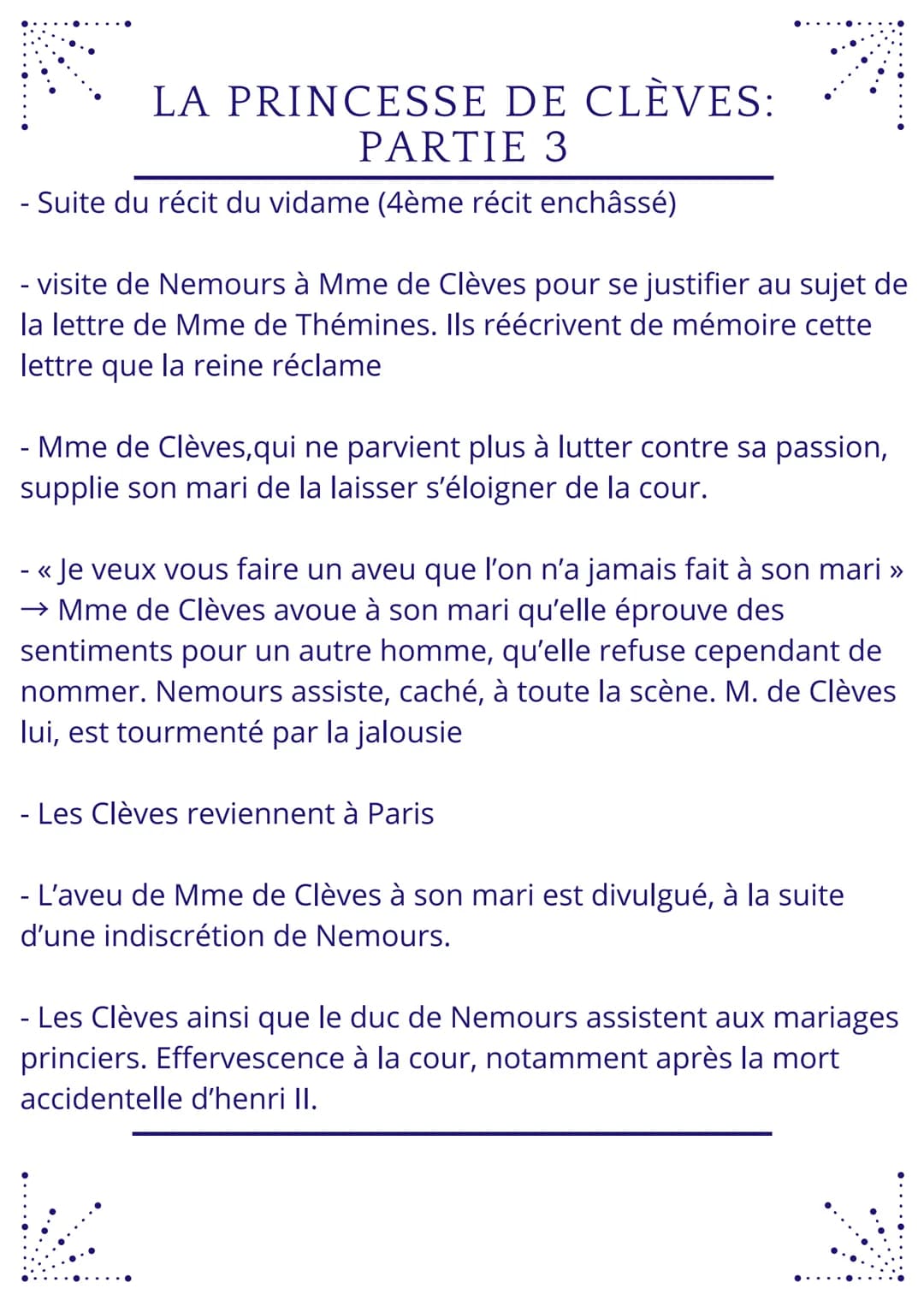 LA PRINCESSE DE CLÈVES:
PARTIE 3
- Suite du récit du vidame (4ème récit enchâssé)
- visite de Nemours à Mme de Clèves pour se justifier au s