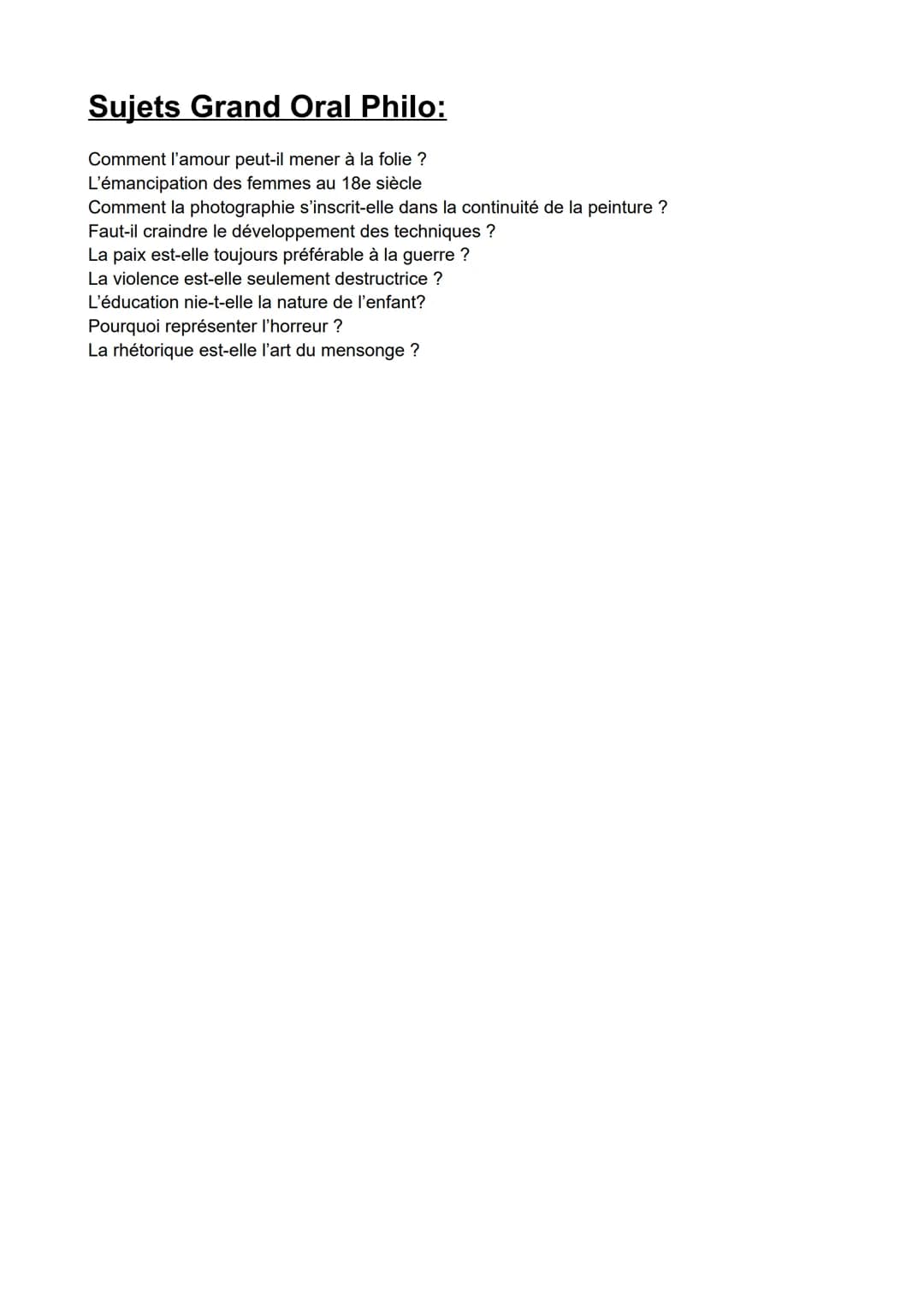 Sujets Grand Oral Philo:
Comment l'amour peut-il mener à la folie ?
L'émancipation des femmes au 18e siècle
Comment la photographie s'inscri