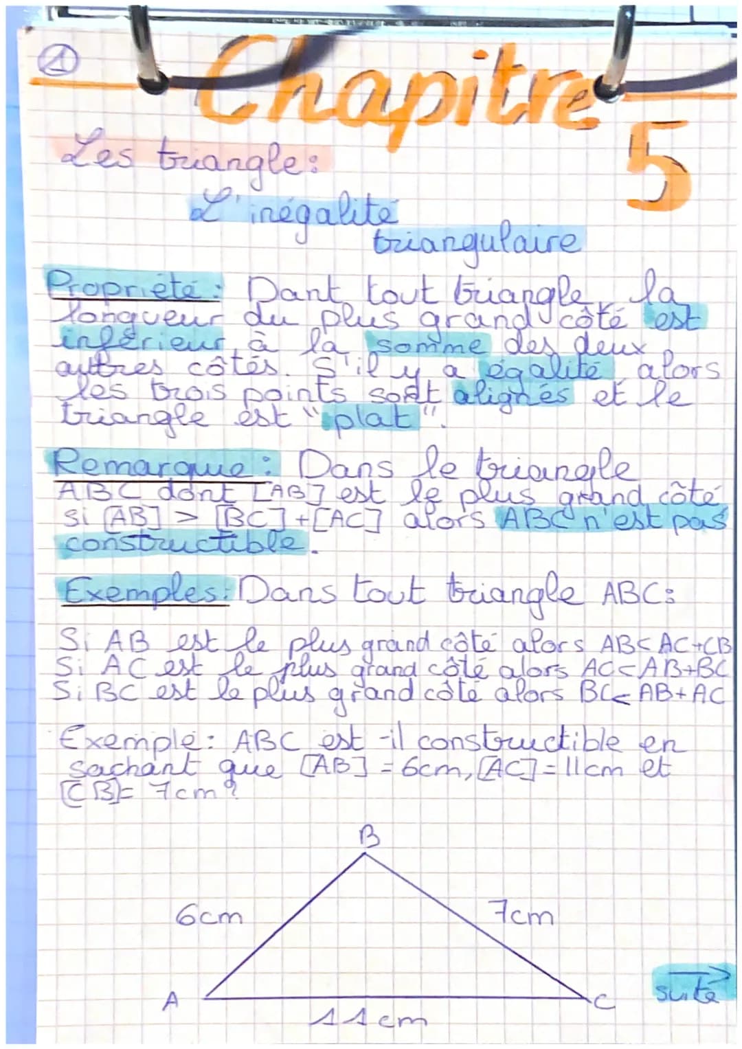 Chapitre
Les triangle:
L'inégalite
5
triangulaire
Propriete: Dant tout triangle las
longueur du plus grand côté est
inférieur à la somme des